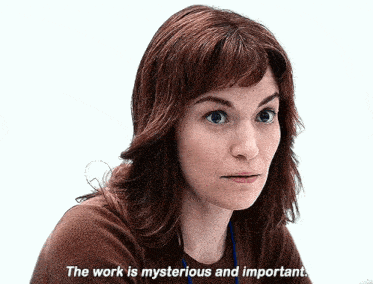 The work is mysterious and important GIF